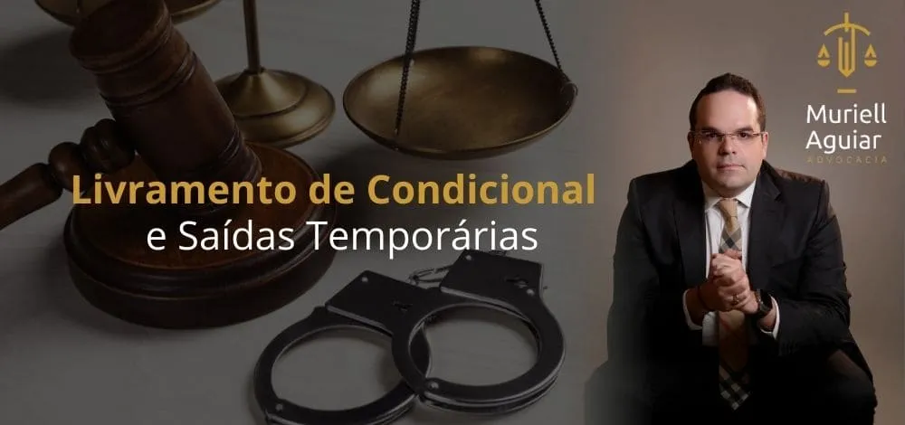 Livramento Condicional e Saídas Temporárias